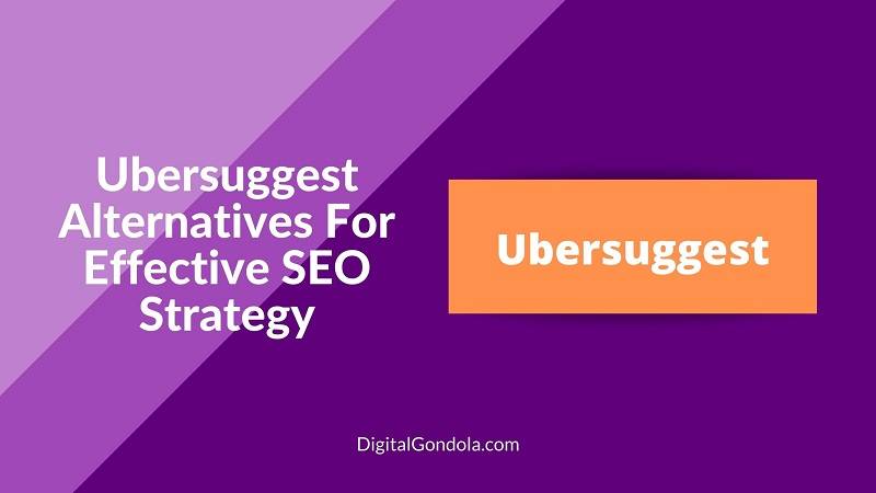 Ubersuggest Alternatives For Effective SEO Strategy