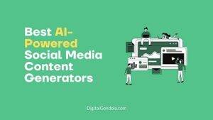 Best AI-Powered Social Media Content Generators