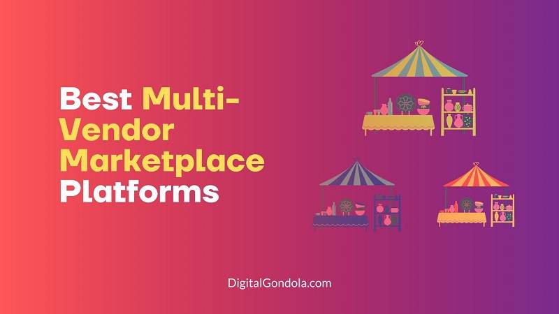 10 Best Multi-Vendor Marketplace Platforms | 2023 - Digital Gondola