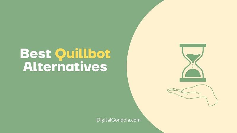 10 Best Quillbot Alternatives & Competitors | 2023 - Digital Gondola