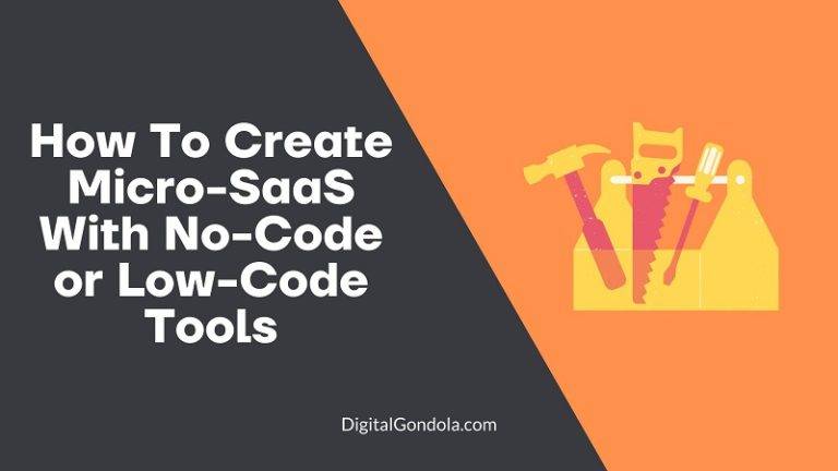 How To Create Micro-SaaS With No-Code or Low-Code Tools